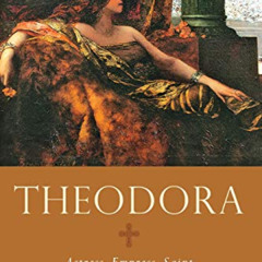 free EPUB 💏 Theodora: Actress, Empress, Saint (Women in Antiquity) by  David Potter