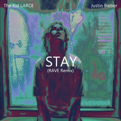 The Kid LAROI, Justin Bieber - STAY (RAVE Remix)