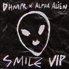 DHMPR x ALPHA ALIEN - SMILE (VIP)