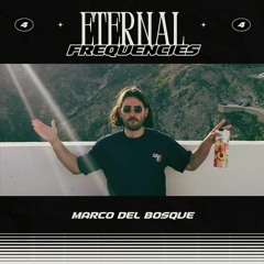 Eternal Frequencies | #4 Marco del Bosque