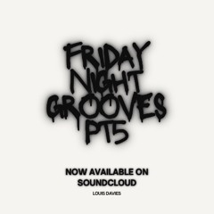 Friday night grooves pt5