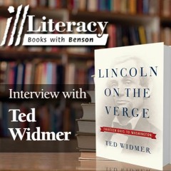 Ill Literacy, Episode VII: Lincoln on the Verge (Guest: Ted Widmer)