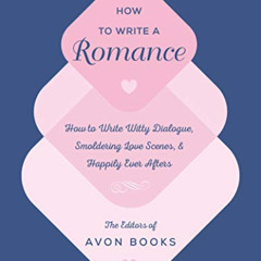 [FREE] PDF 💌 How to Write a Romance: Or, How to Write Witty Dialogue, Smoldering Lov