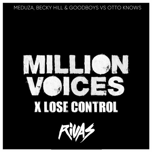 Meduza, Becky Hill & Goodboys vs Otto Knows - Lose Control (Rivas 'Million Voices' 2022 Edit)