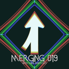 Merging 019 with Luke Bartolo
