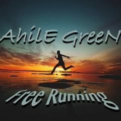 AhilE GreeN - Free Running