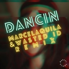 Dancin (Marcel Aquila & Wasted_ID Remix)