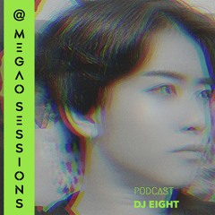 Dj Eight @ MEGAO Sessions