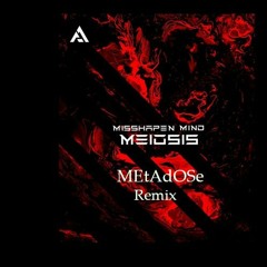 Misshapen Mind - Meiosis (MEtAdOSe Remix)