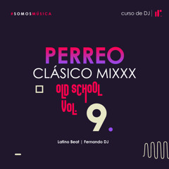 Old School #9 Perreo Clásico Mixxx - Latino Beat - Fernando DJ IR