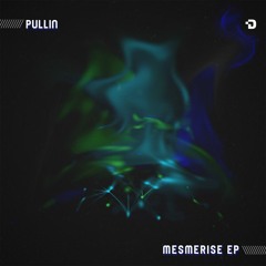 PULLIN - MESMERISE EP
