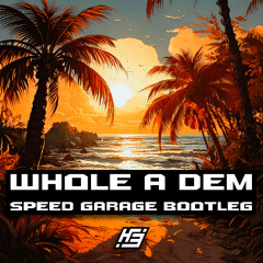 Blaiz Fayah - Whole A Dem  (H3 Speed Garage Bootleg) [FREE DOWNLOAD]