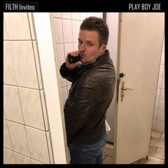 FILTH Invites: Episode 34 - Play Boy Joe