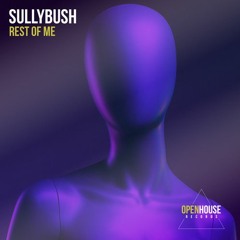 Sullybush - Rest of Me (Extended Mix) [OUT NOW - Links in Description]