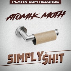 Atomik Moth - Simply $h!t (Platin EDM)