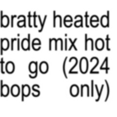Bratty Heated Pride Mix Hot To Go (2024 Bops Only)
