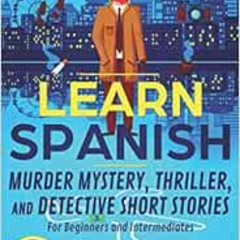 [DOWNLOAD] EPUB 🗸 LEARN SPANISH: Murder Mystery, Thriller, and Detective Short Stori