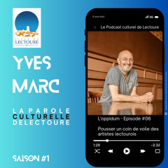Yves MARC, homme de public, un parcours artistique et de vie revisités.EP6