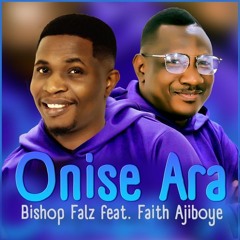 Bishop Falz Feat. Faith Ajiboye - Onise Ara