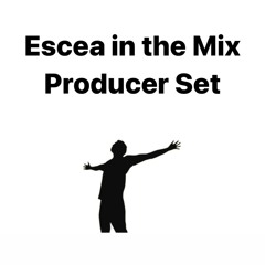 Escea In The Mix - Producer Set