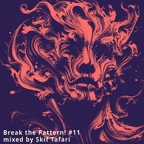 Break the Pattern! #11 mixed by Skif Tafari