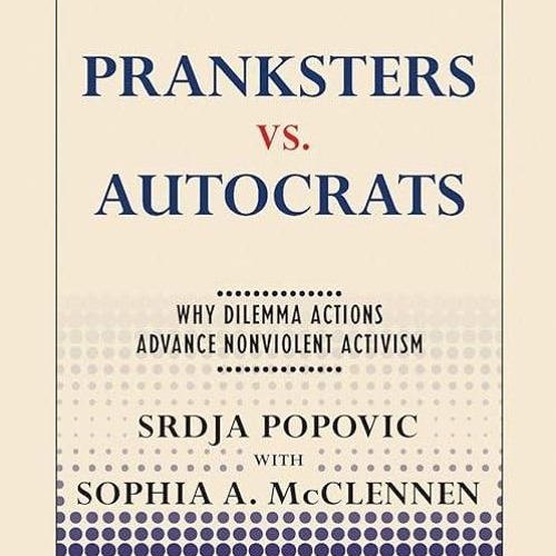 ✔read❤ Pranksters vs. Autocrats: Why Dilemma Actions Advance Nonviolent Activism