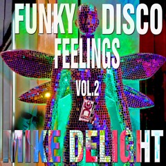 MIKE DELIGHT - FUNKY DISCO FEELINGS VOL.2 (#mixtape)