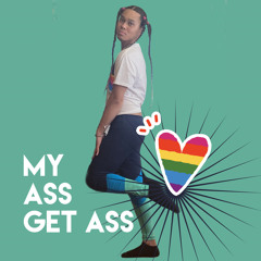 My Ass Get Ass