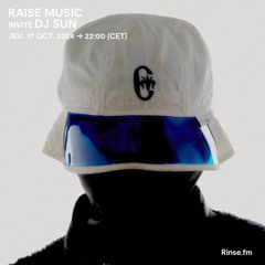 Raise invite DJ SUN - 17 Octobre 2024