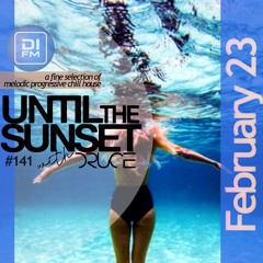 #141 Until The Sunset [February 2023]