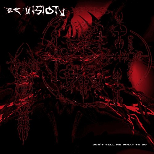 RE:VISION - DON'T TELL ME WHAT TO DO