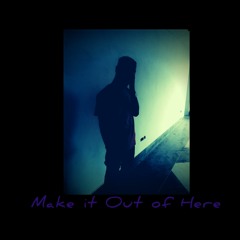 Make it Out of Here
