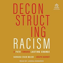 Get EBOOK EPUB KINDLE PDF Deconstructing Racism: A Path Toward Lasting Change by  Bar