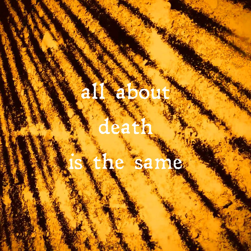All about death is the same