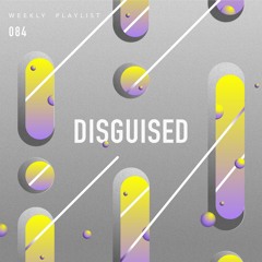 DISGUISED Weekly - 084
