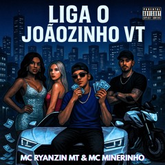 LIGA O JOÃOZINHO VT