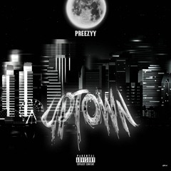 Preezyy- Uptown