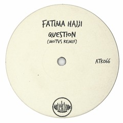 ATK066 - Fatima Hajji "Question" (MOTVS Rmx)(Preview)(Autektone Records)(Out Now)