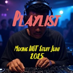 Mixing Hot Stuff Juli 2025