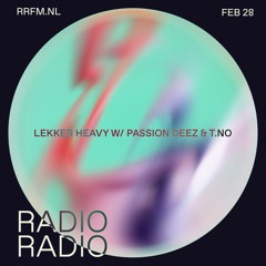 RRFM • lekker heavy w/ Passion DEEZ & T.NO • 28-02-24