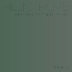 SPIME.IM - Heliotrope (Feldermelder RMX)