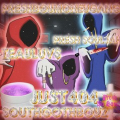 PRESHBOYMONEYGANG X SOUTHGOTHBOYZ (FT. TEAYLUV$, JUST404 & PRESH SOULJAH)