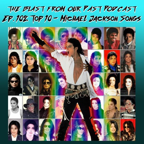 Stream Episode 102: Top 10 - Michael Jackson Songs by The Blast From Our  Past Podcast | Listen online for free on SoundCloud