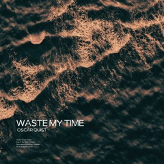 Oscar Quist - Waste My Time
