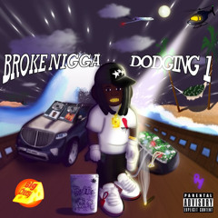 BROKE NIGGA DODGING