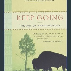 {READ/DOWNLOAD} 💖 Keep Going: The Art of Perseverance Full Book