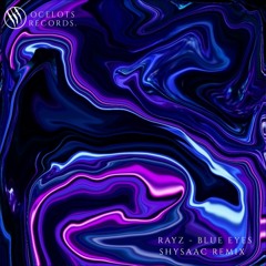 Rayz - Blue Eyes (Shysaac Remix)