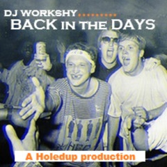 DJ WORKSHYS BACK IN THE DAYS