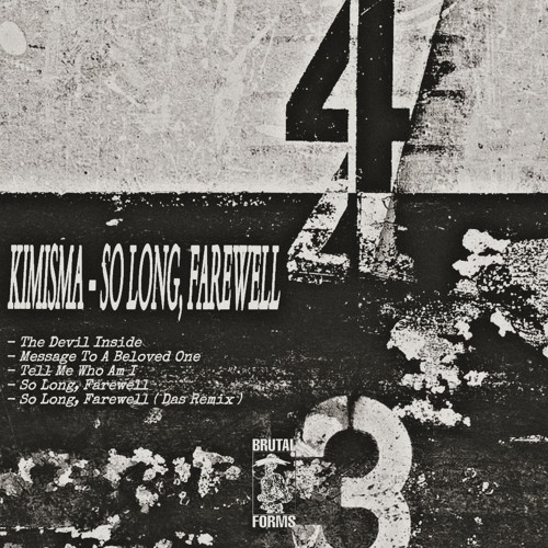 Kimisma - So long,farewell EP [Brutal Forms]