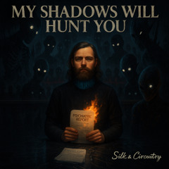 My Shadows Will Hunt You